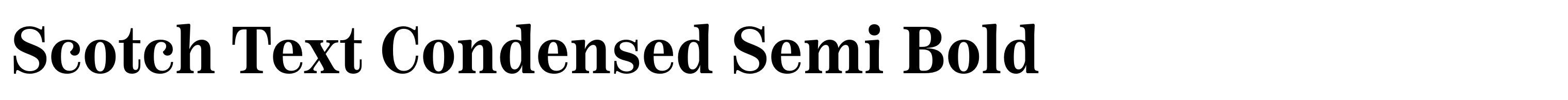 Scotch Text Condensed Semi Bold